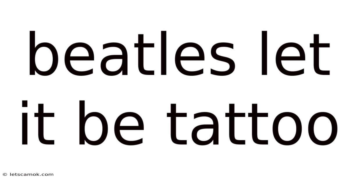 Beatles Let It Be Tattoo