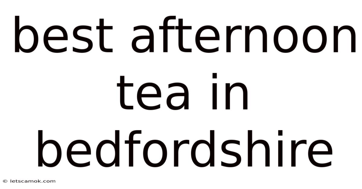 Best Afternoon Tea In Bedfordshire