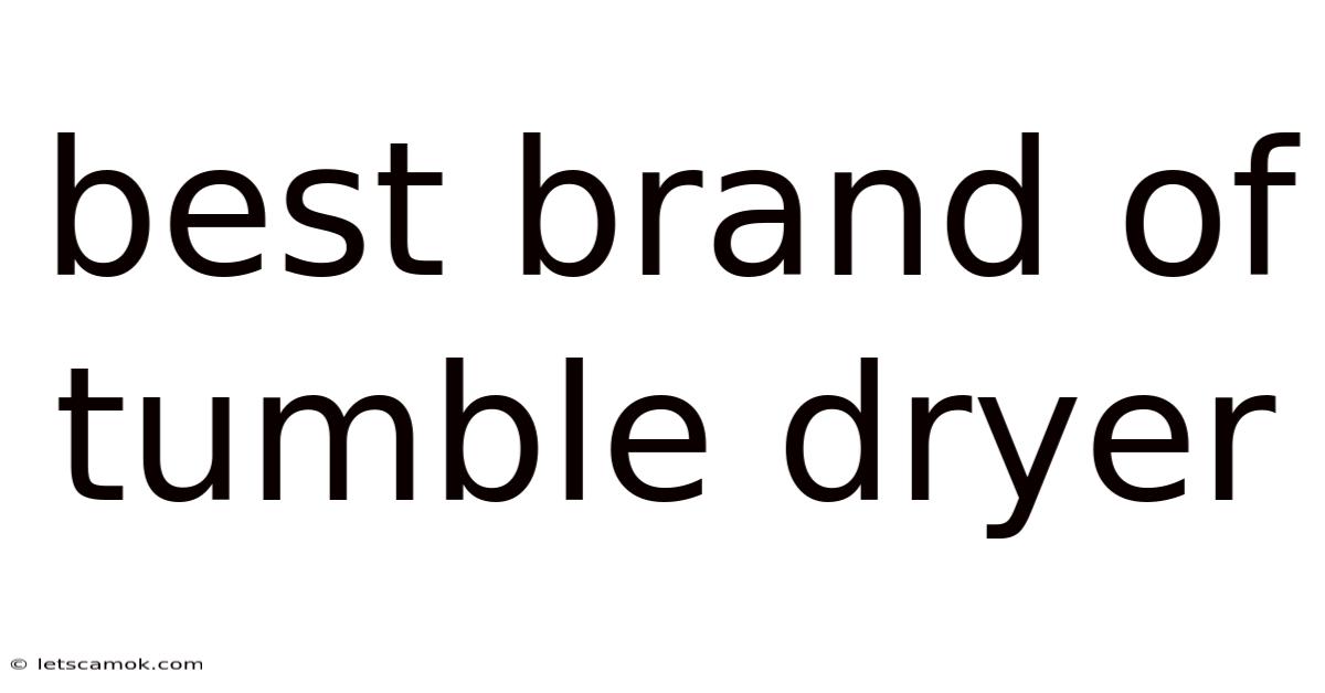 Best Brand Of Tumble Dryer