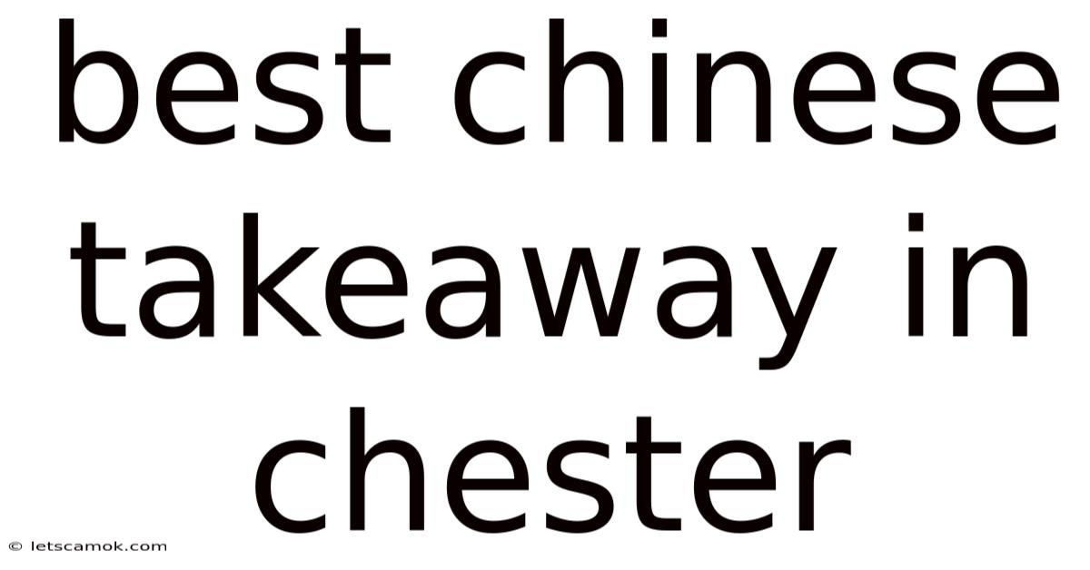 Best Chinese Takeaway In Chester