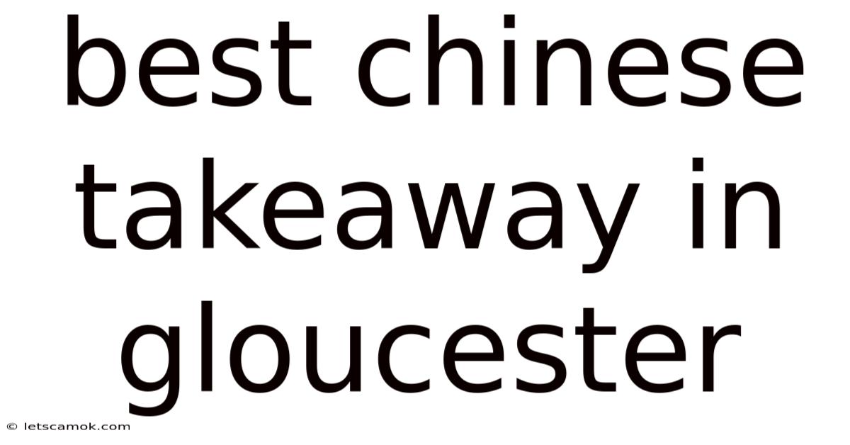 Best Chinese Takeaway In Gloucester
