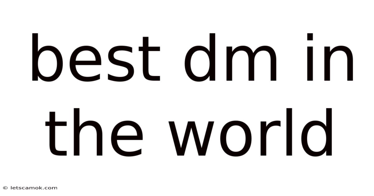 Best Dm In The World