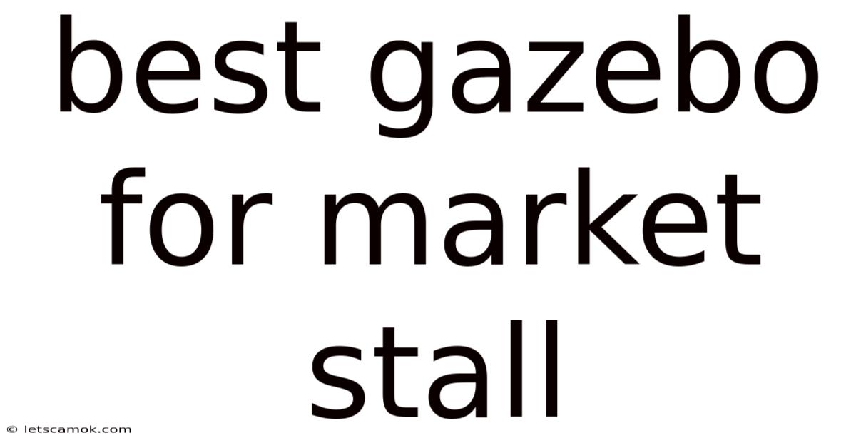 Best Gazebo For Market Stall