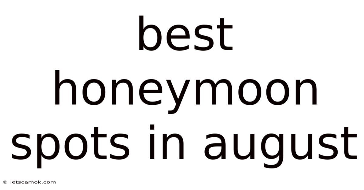 Best Honeymoon Spots In August