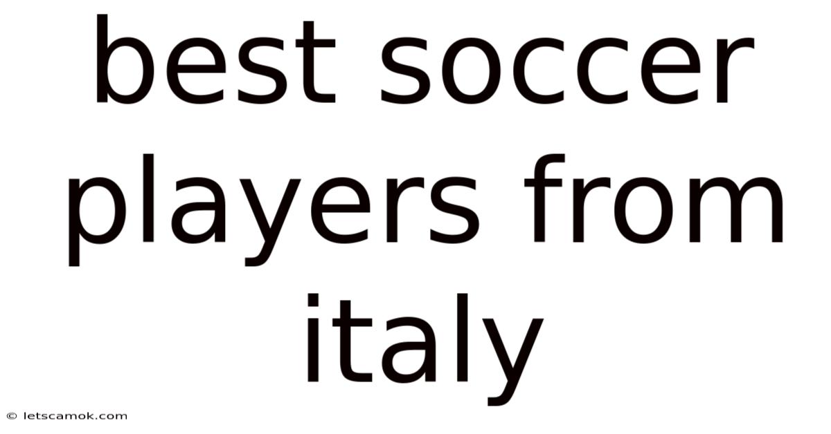 Best Soccer Players From Italy