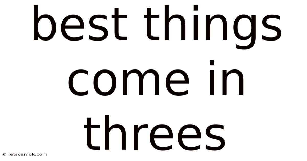 Best Things Come In Threes