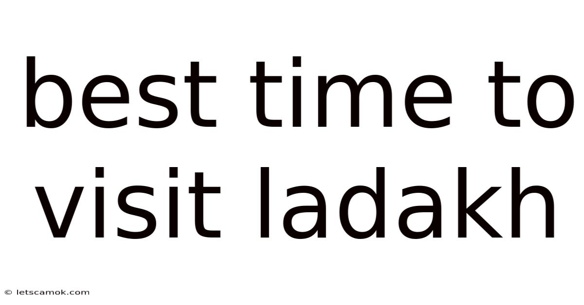 Best Time To Visit Ladakh