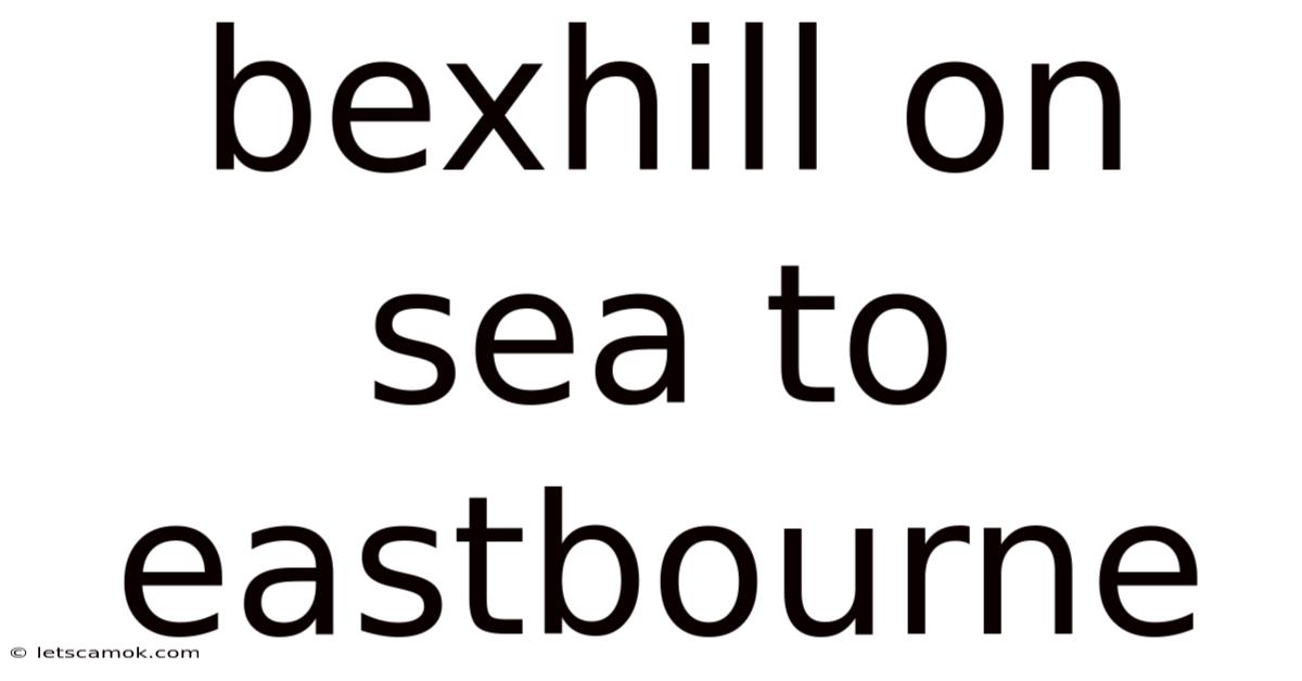 Bexhill On Sea To Eastbourne