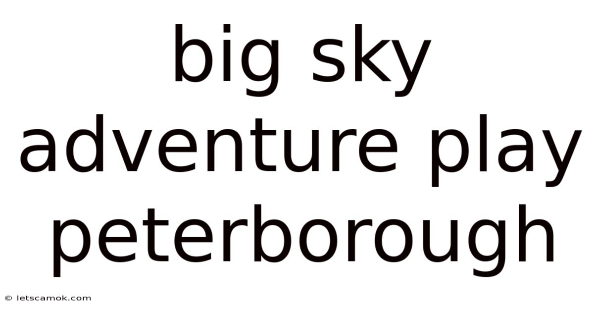 Big Sky Adventure Play Peterborough