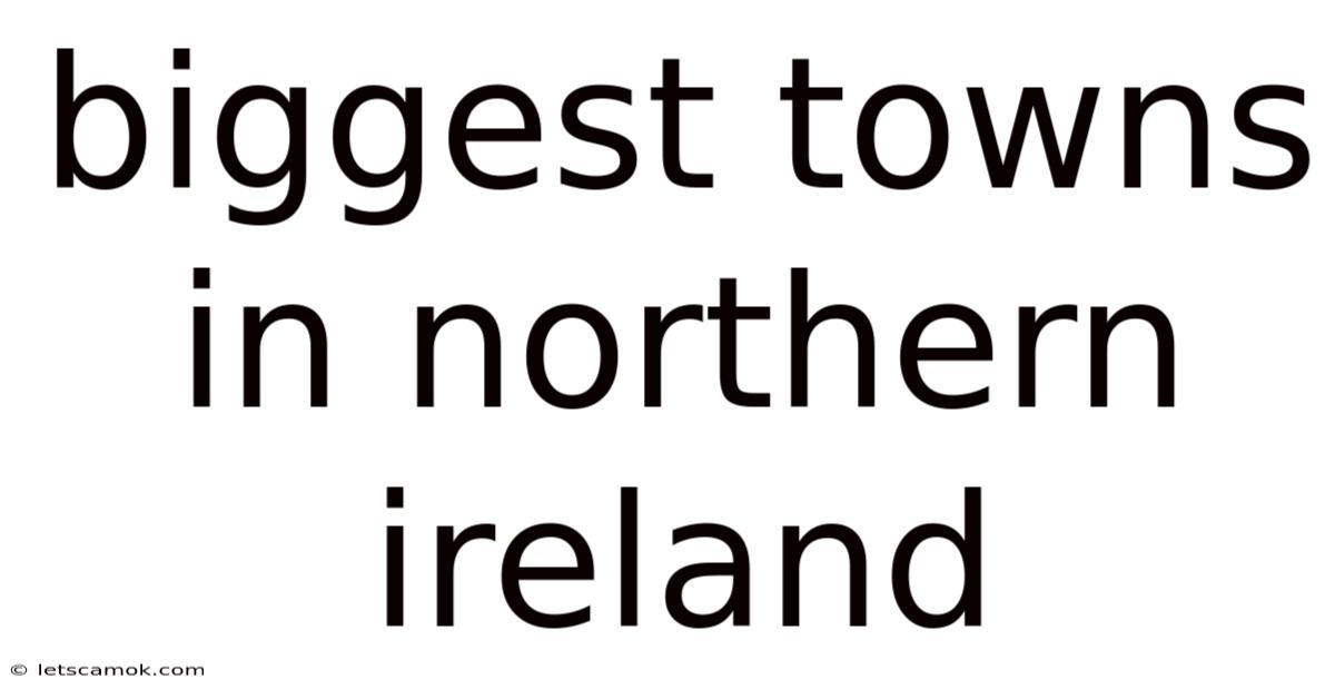 Biggest Towns In Northern Ireland