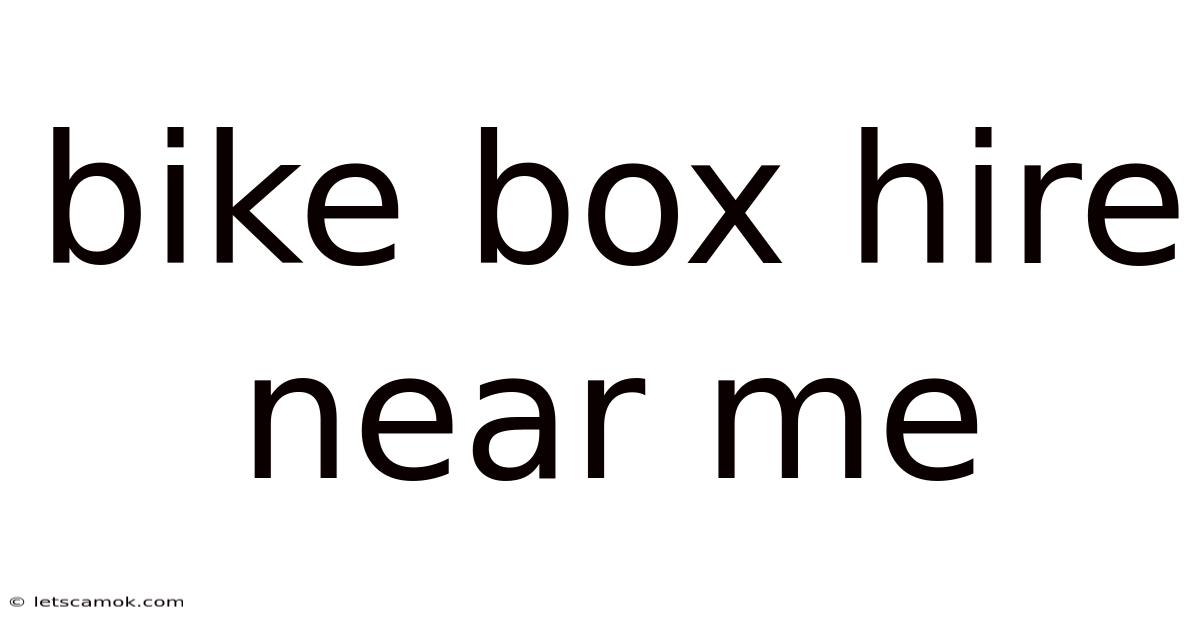 Bike Box Hire Near Me