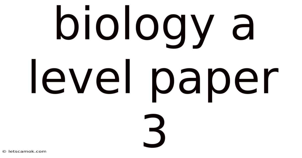 Biology A Level Paper 3