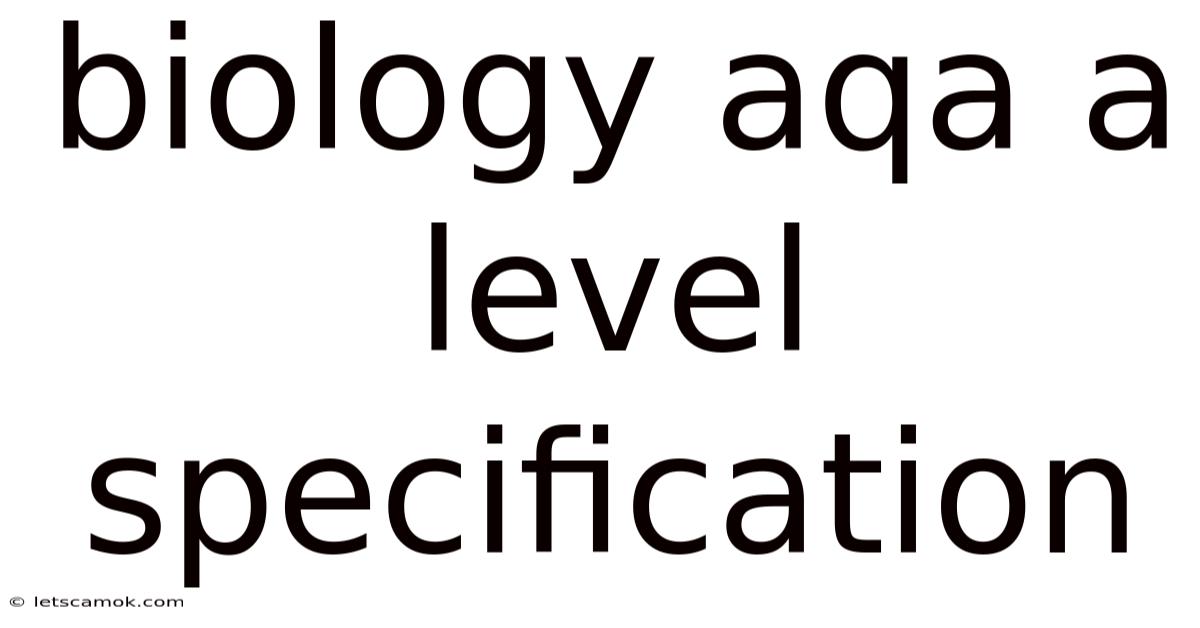 Biology Aqa A Level Specification