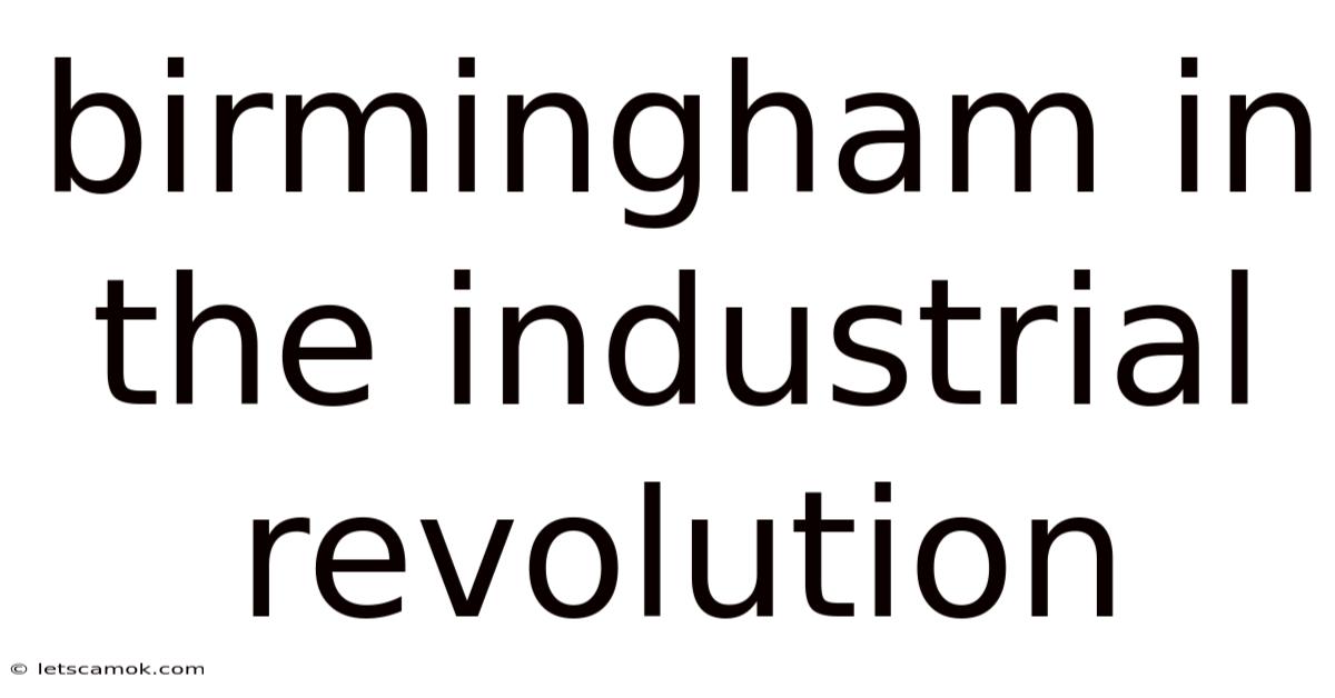 Birmingham In The Industrial Revolution