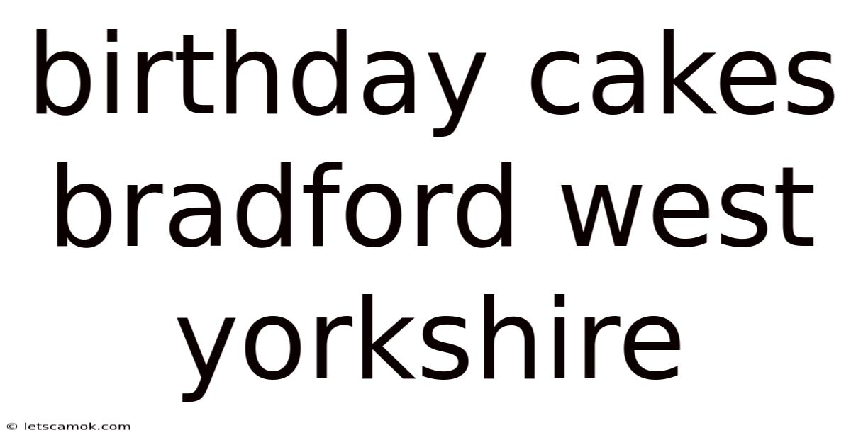 Birthday Cakes Bradford West Yorkshire