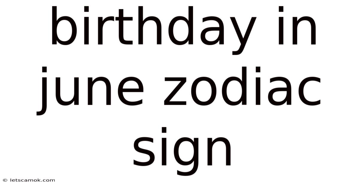 Birthday In June Zodiac Sign