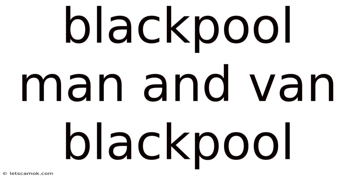 Blackpool Man And Van Blackpool