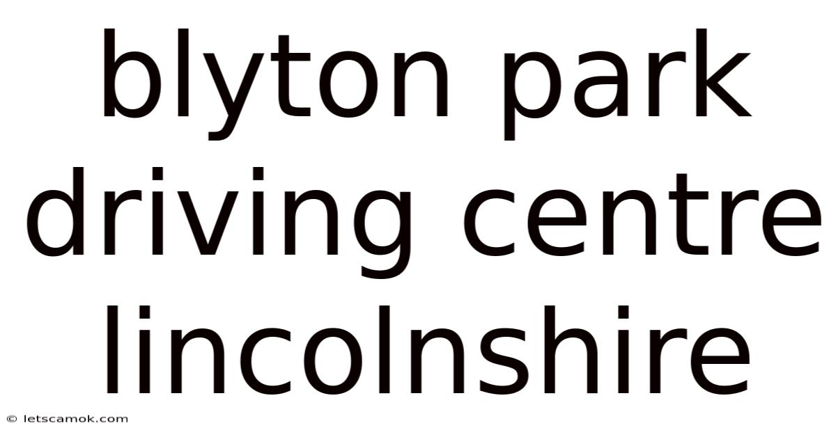 Blyton Park Driving Centre Lincolnshire