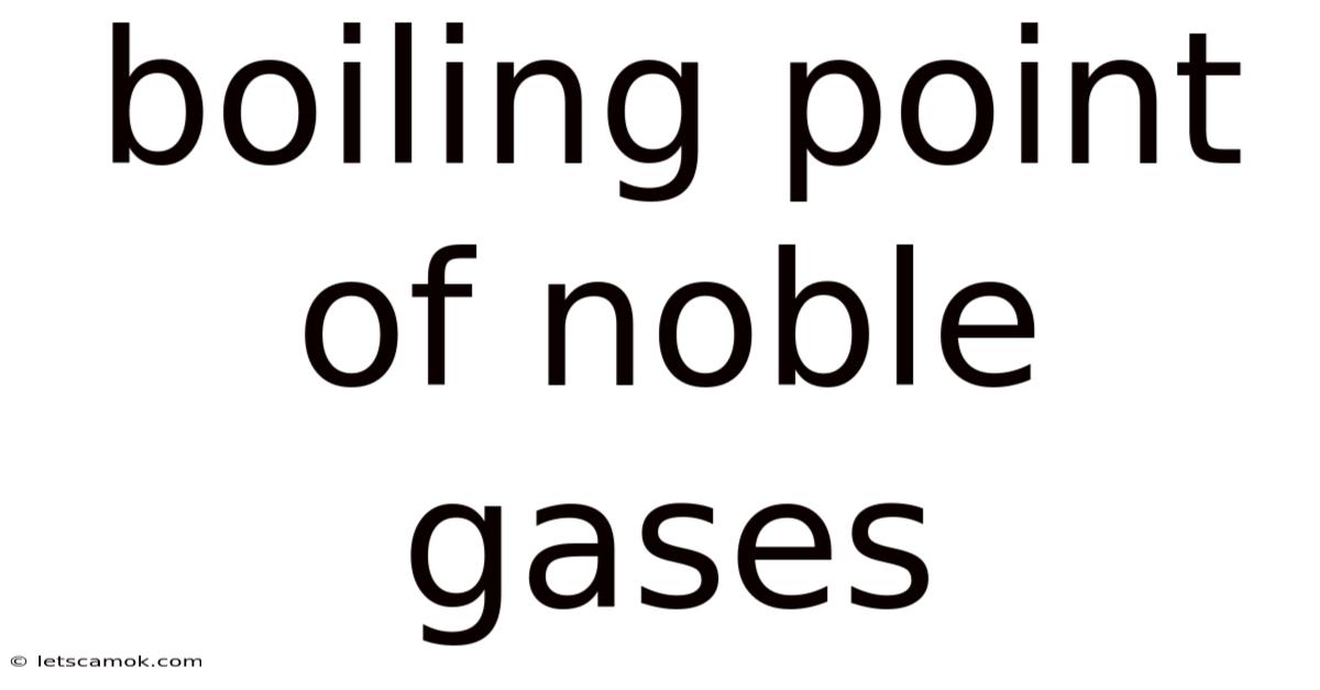 Boiling Point Of Noble Gases