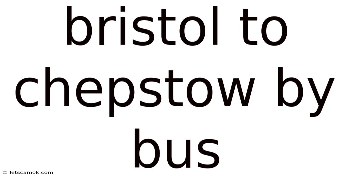 Bristol To Chepstow By Bus