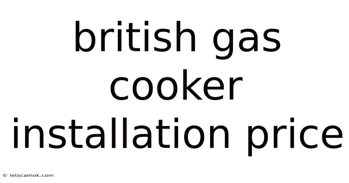 British Gas Cooker Installation Price