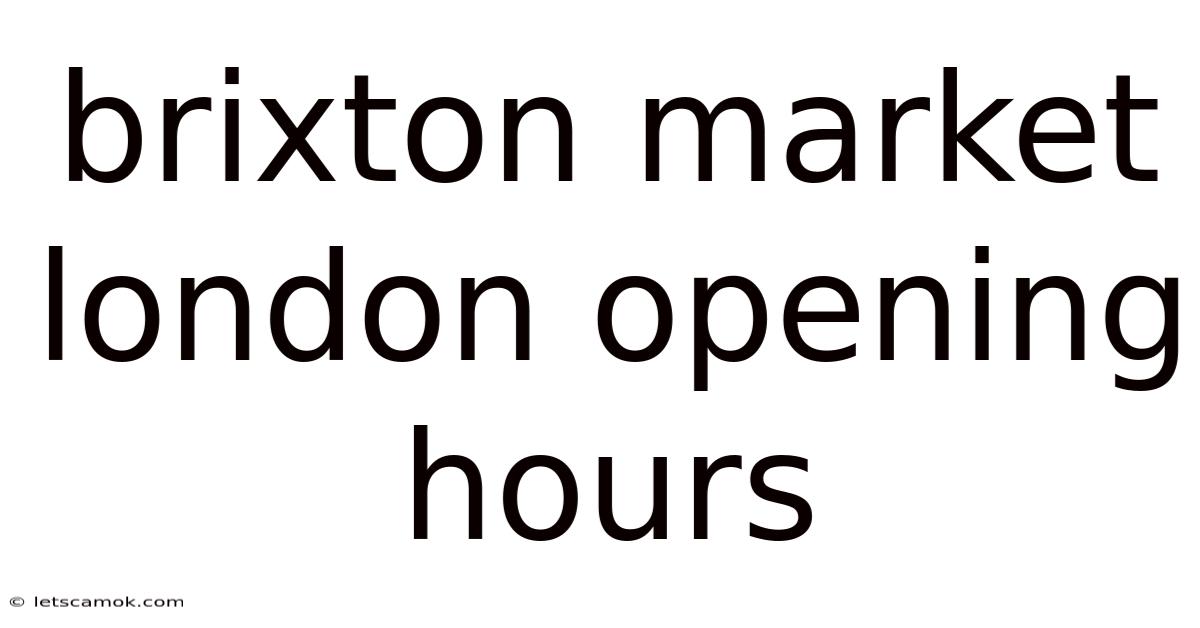 Brixton Market London Opening Hours