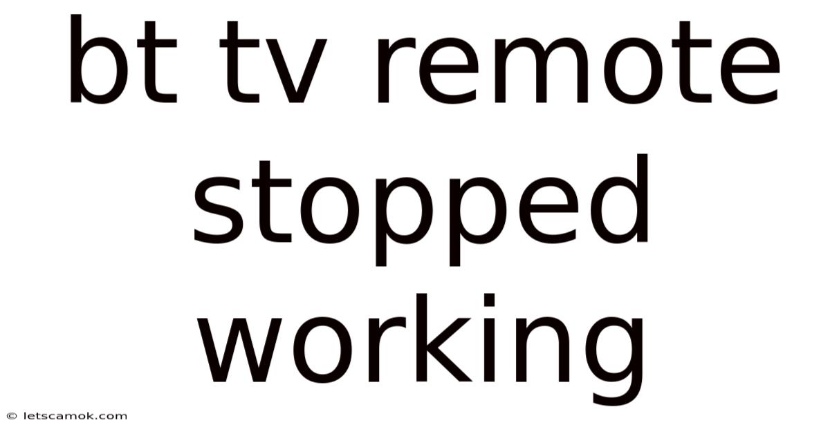 Bt Tv Remote Stopped Working