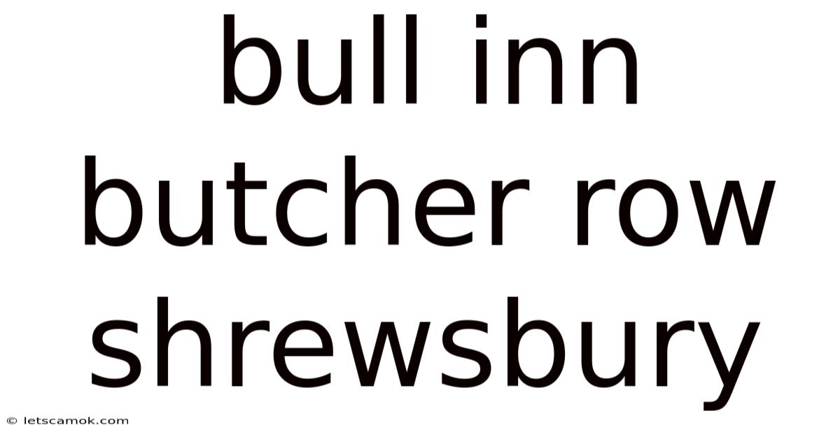Bull Inn Butcher Row Shrewsbury