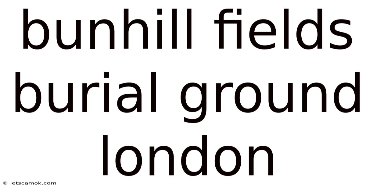 Bunhill Fields Burial Ground London