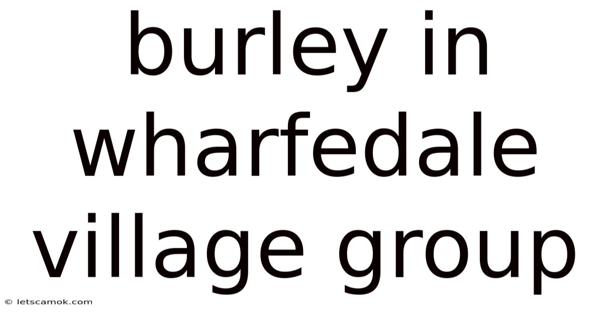 Burley In Wharfedale Village Group