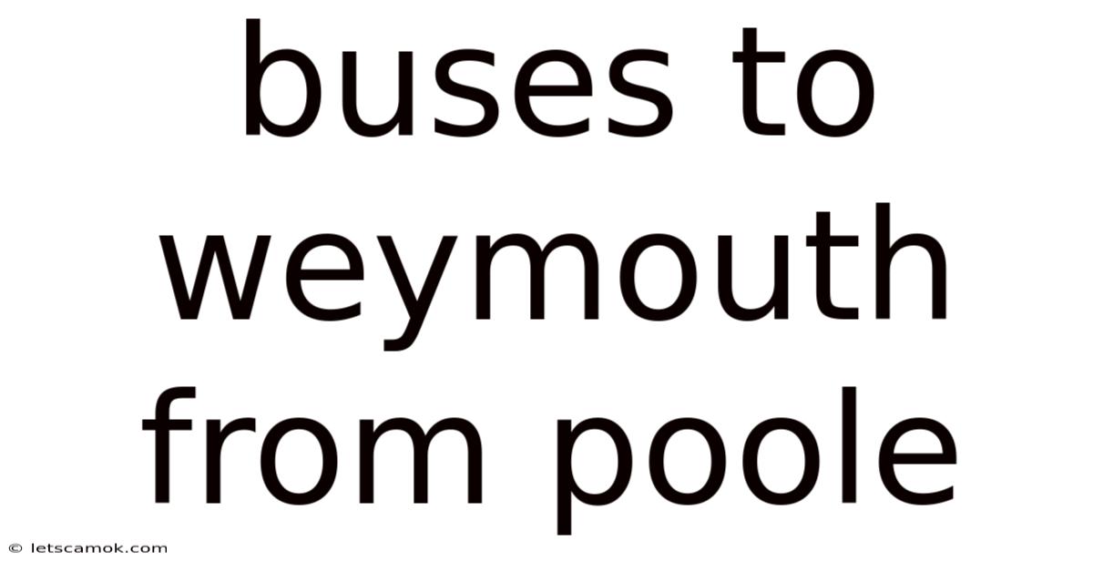 Buses To Weymouth From Poole