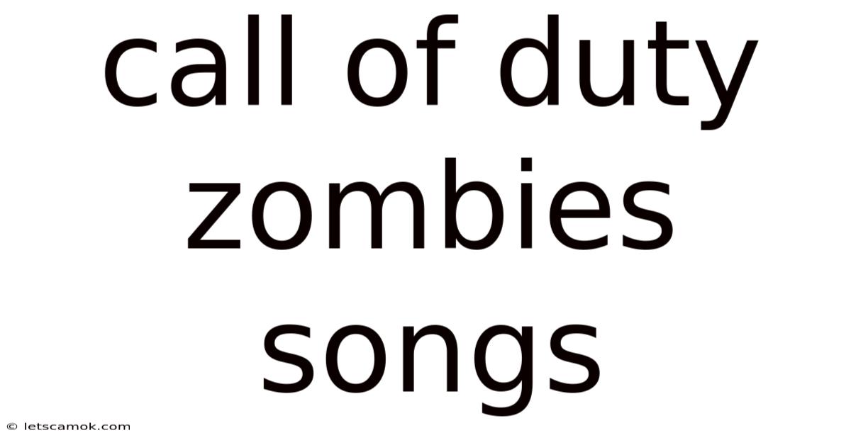 Call Of Duty Zombies Songs