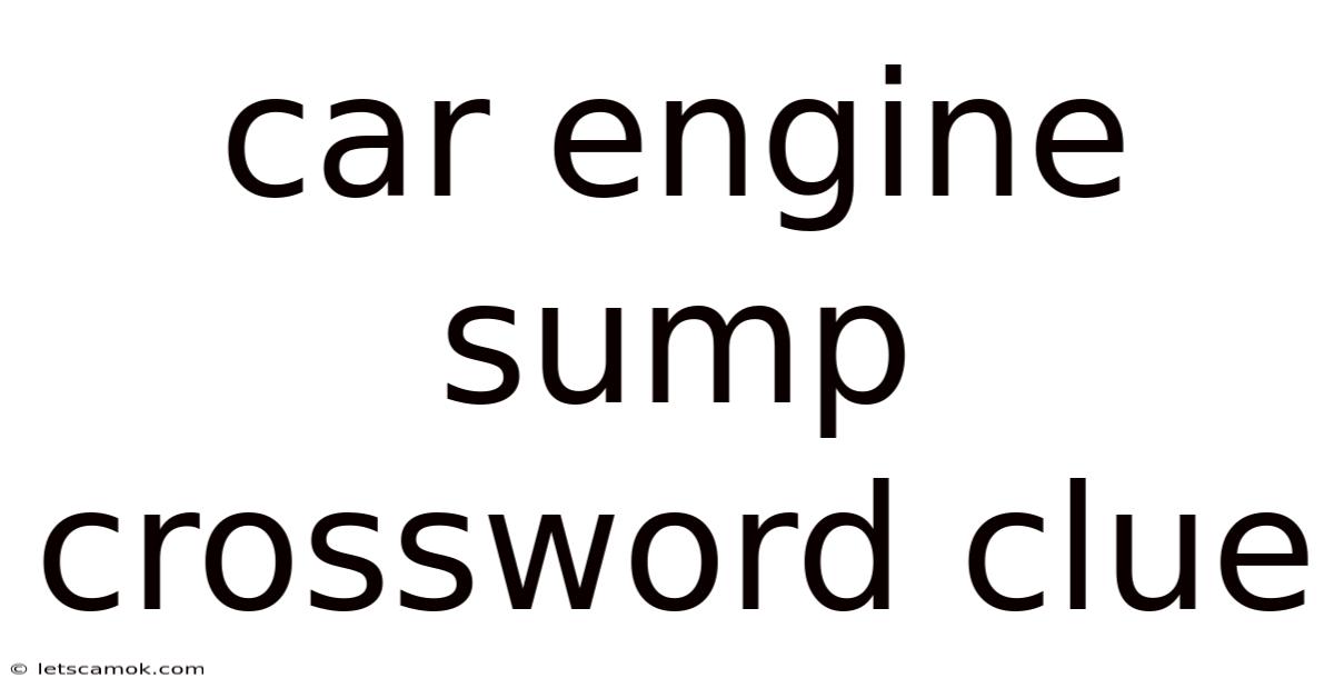 Car Engine Sump Crossword Clue