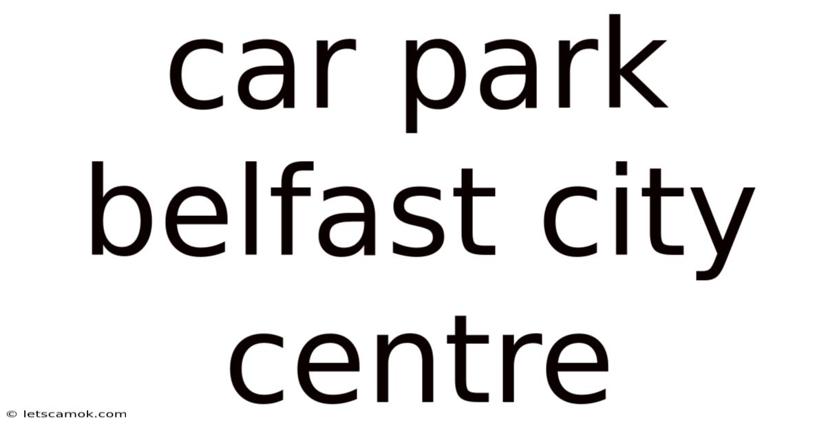 Car Park Belfast City Centre