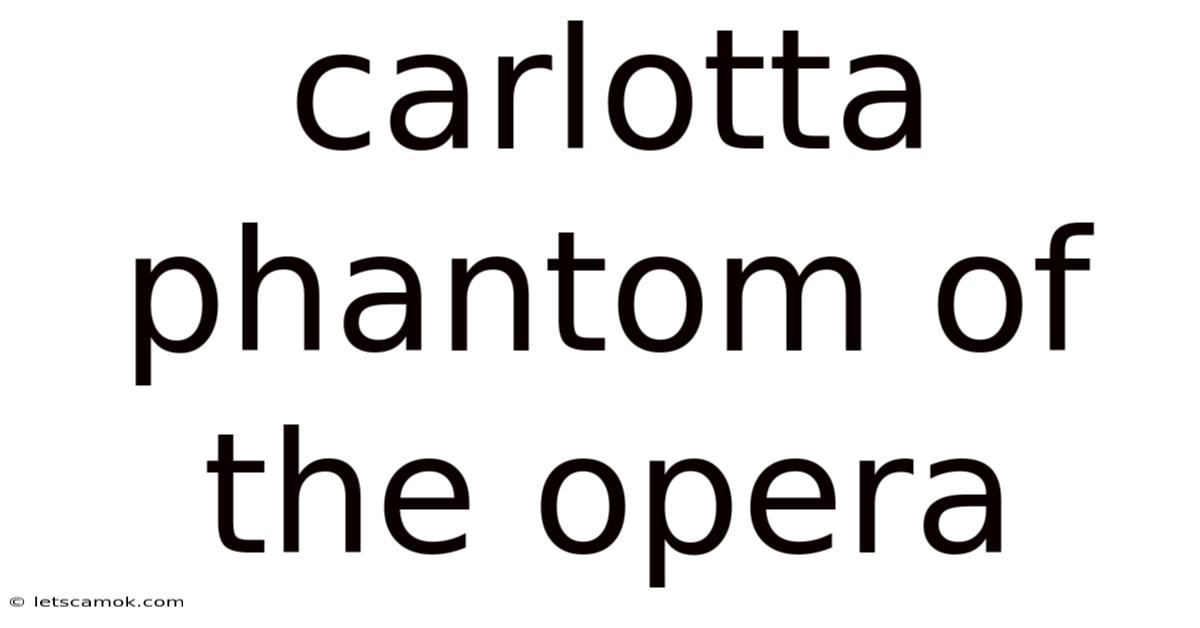 Carlotta Phantom Of The Opera