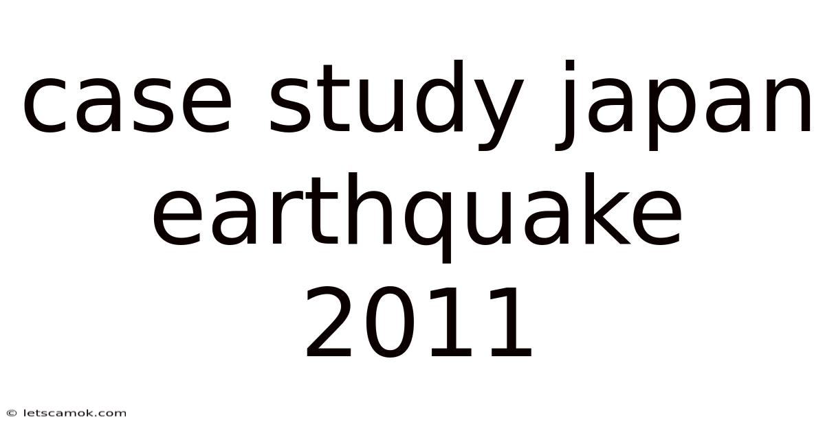 Case Study Japan Earthquake 2011