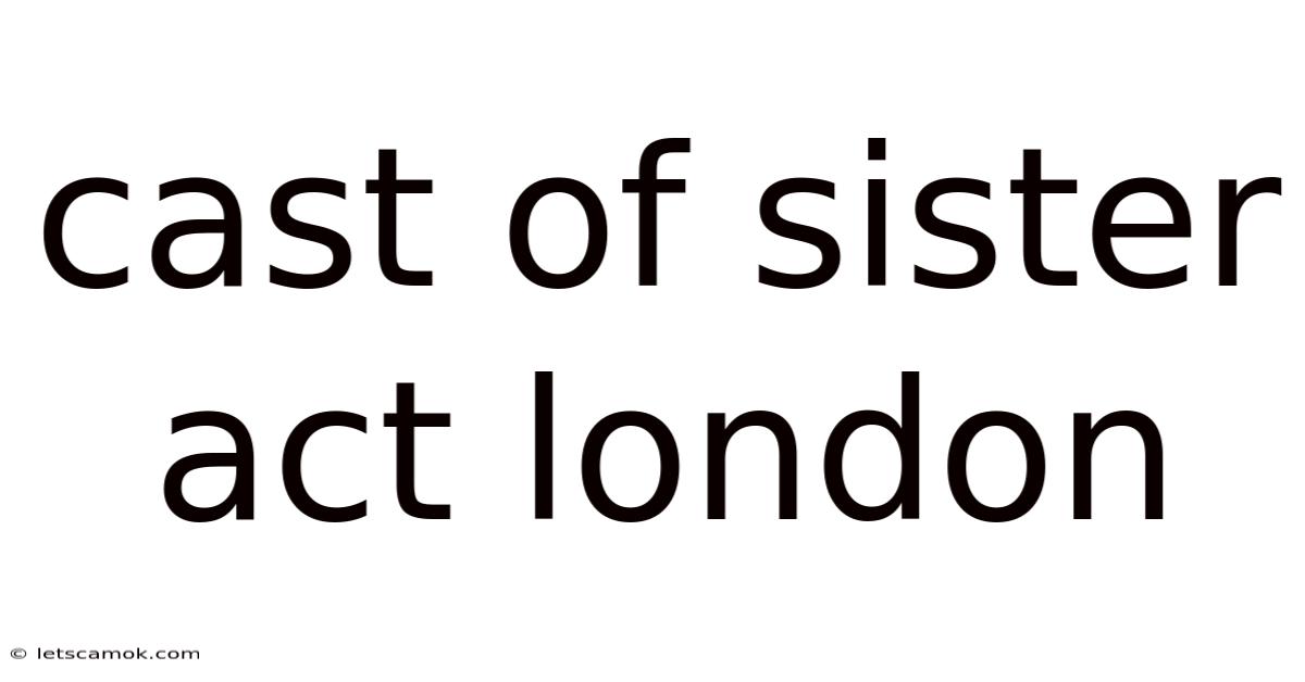 Cast Of Sister Act London