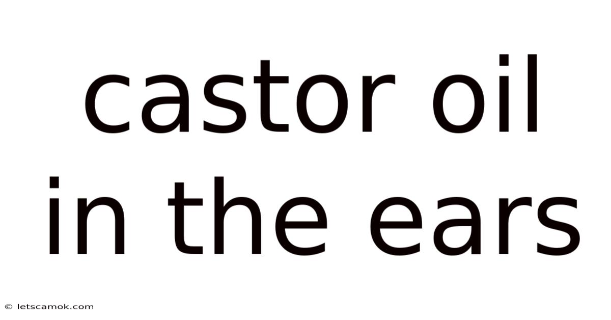 Castor Oil In The Ears