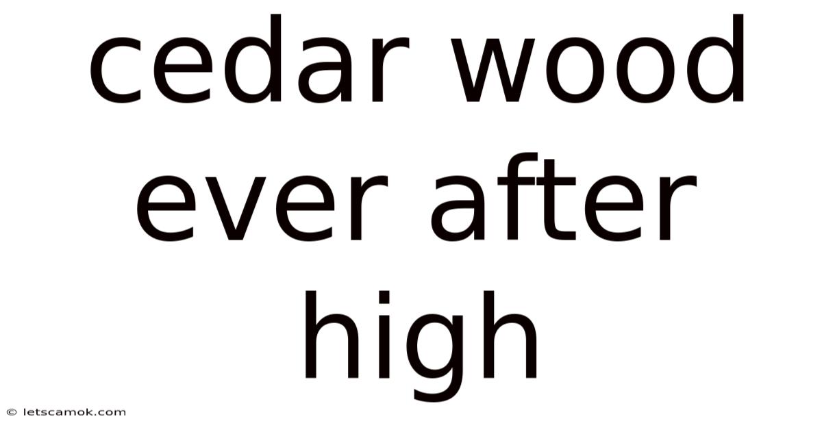 Cedar Wood Ever After High