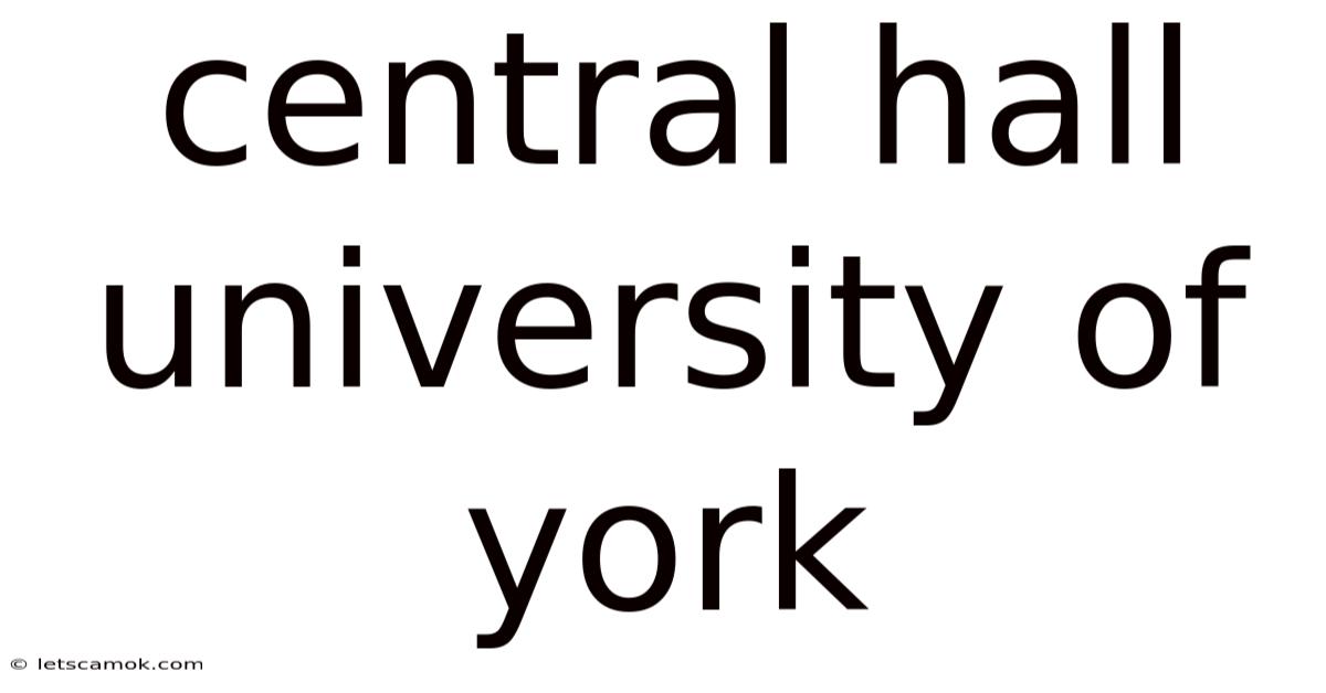 Central Hall University Of York