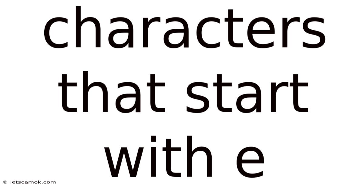 Characters That Start With E