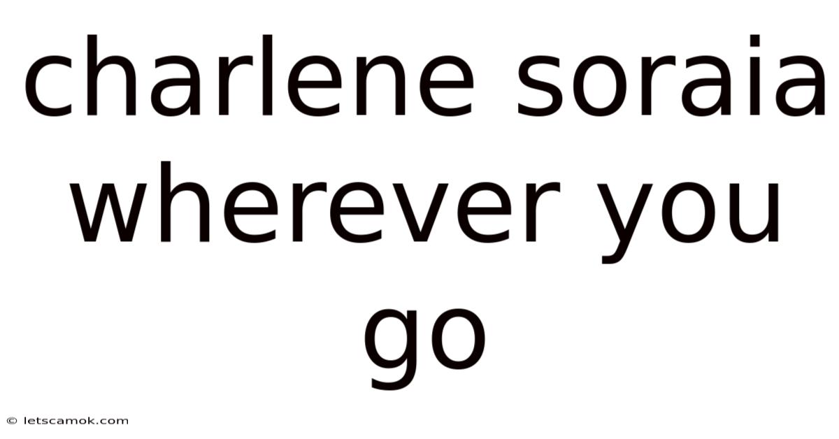 Charlene Soraia Wherever You Go