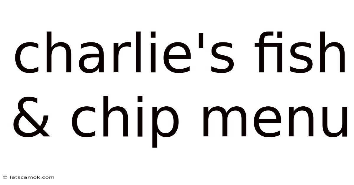 Charlie's Fish & Chip Menu