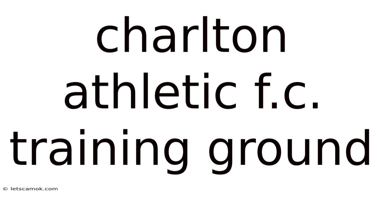 Charlton Athletic F.c. Training Ground