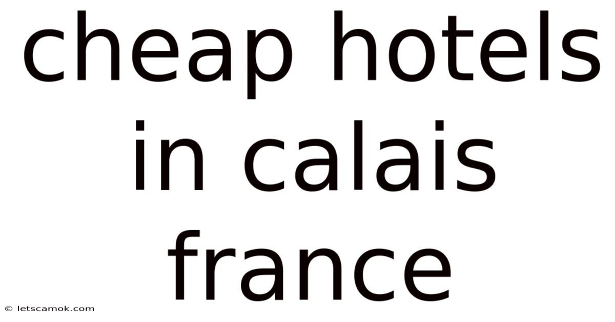 Cheap Hotels In Calais France