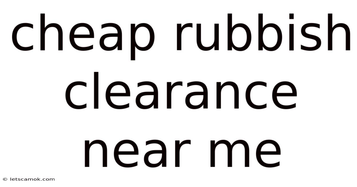 Cheap Rubbish Clearance Near Me