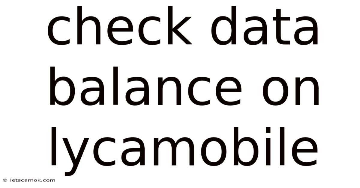 Check Data Balance On Lycamobile