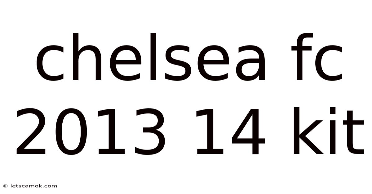 Chelsea Fc 2013 14 Kit