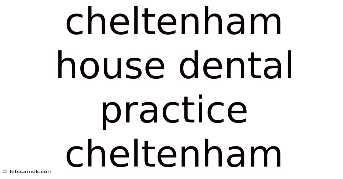 Cheltenham House Dental Practice Cheltenham