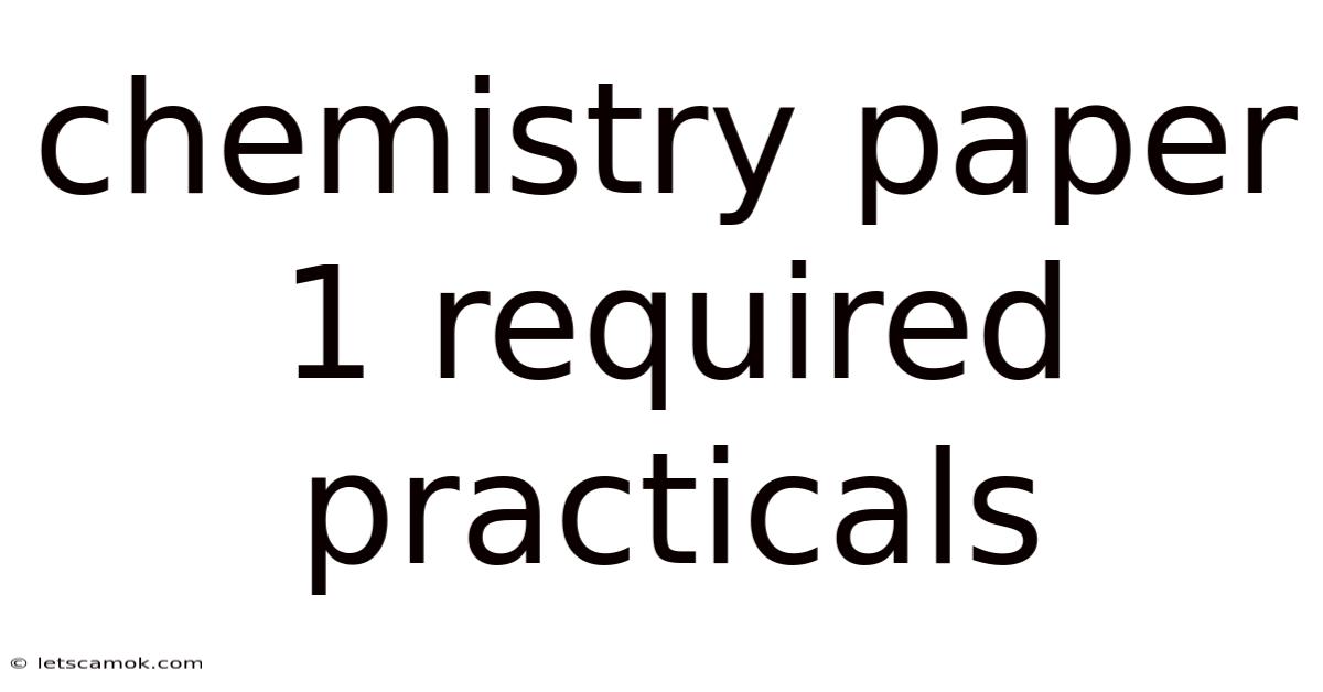 Chemistry Paper 1 Required Practicals